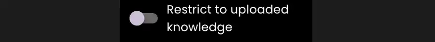 Restrict to uploaded knowledge