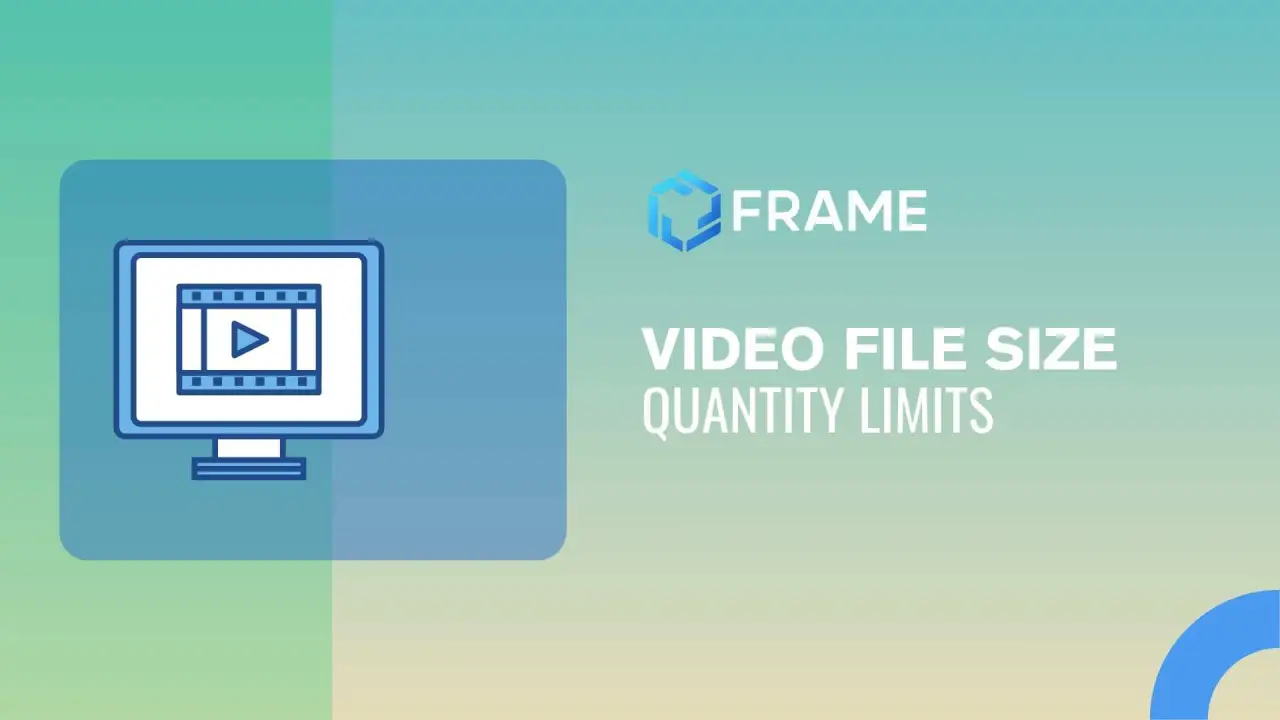 Video File Size & Limits